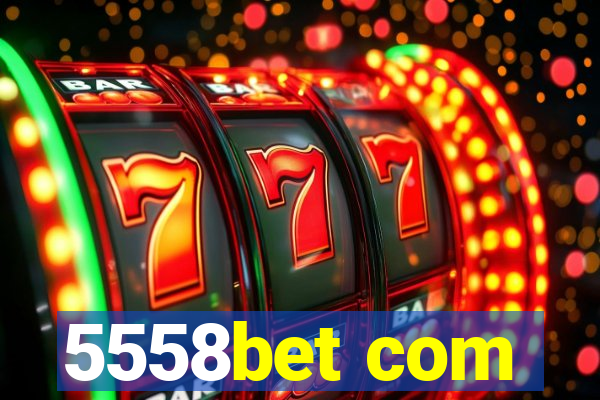 5558bet com